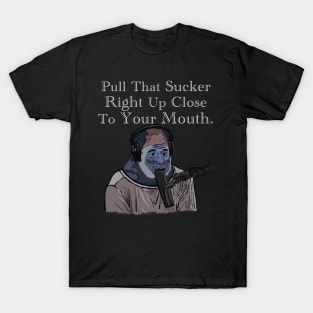 Pull That Sucker Right Up Close To Your Mouth. Gorilla Joe Rogan T-Shirt